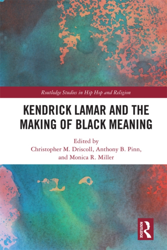 Kendrick Lamar and the Making of Black Meaning (e-bog) af -