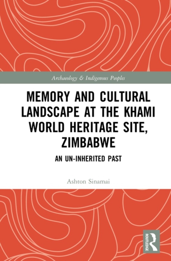 Memory and Cultural Landscape at the Khami World Heritage Site, Zimbabwe (e-bog) af Sinamai, Ashton