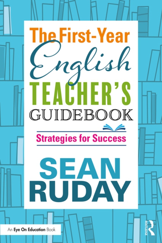 First-Year English Teacher's Guidebook (e-bog) af Ruday, Sean