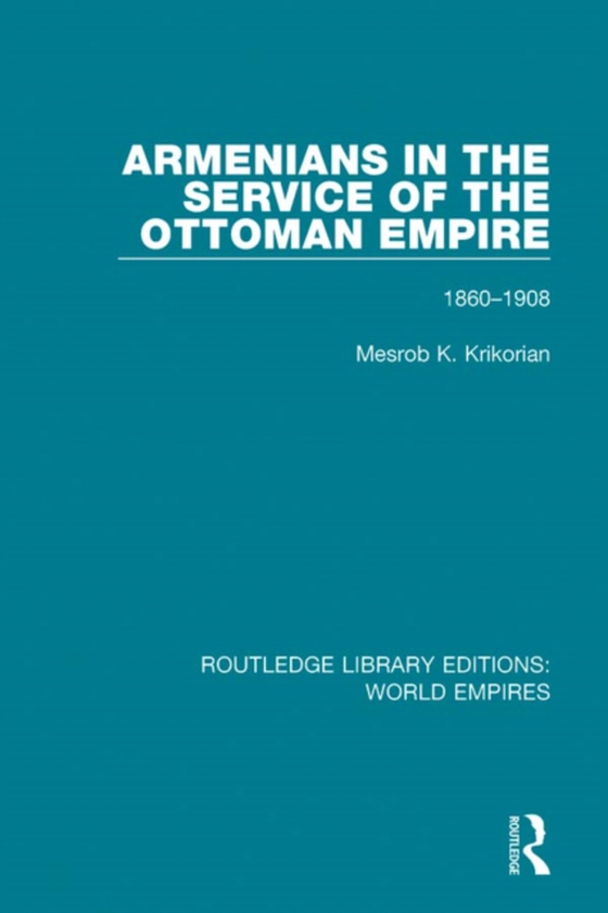 Armenians in the Service of the Ottoman Empire (e-bog) af Krikorian, Mesrob K.