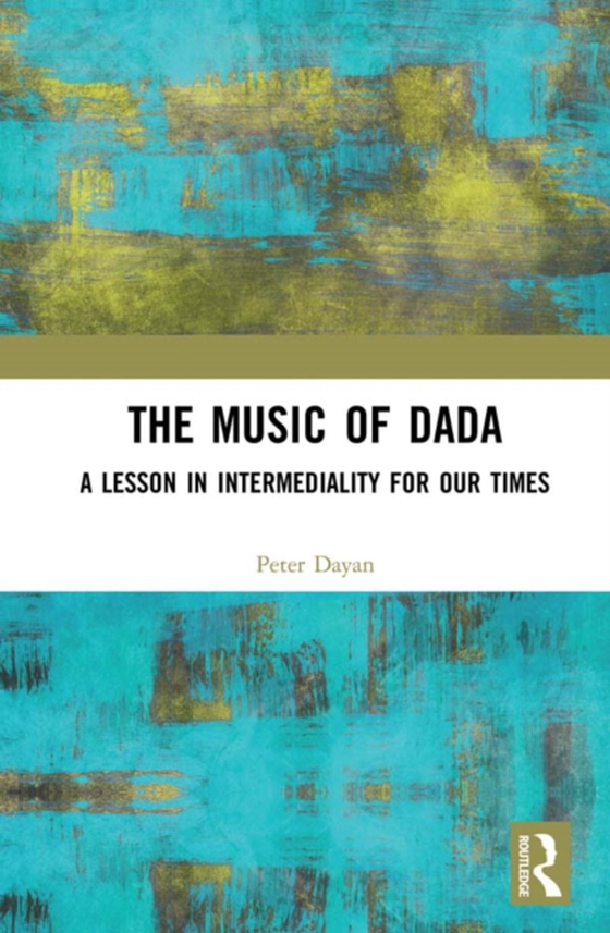 Music of Dada (e-bog) af Dayan, Peter