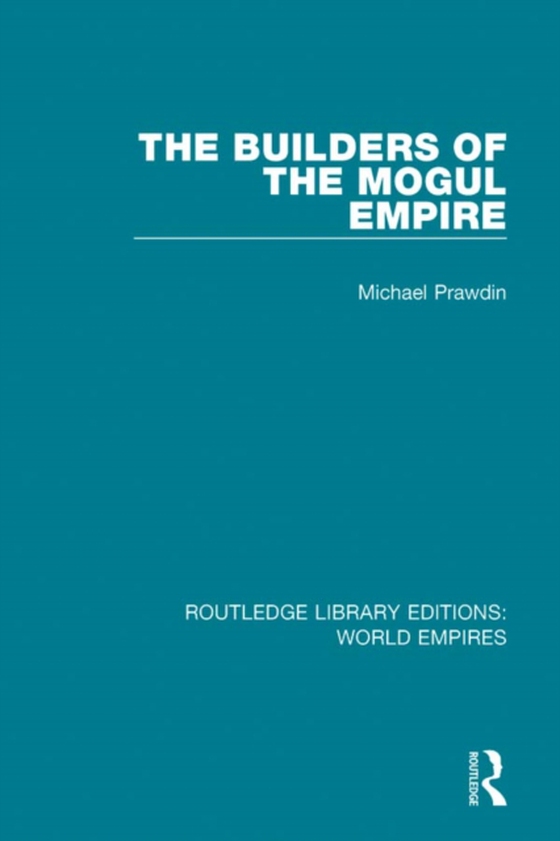 Builders of the Mogul Empire (e-bog) af Prawdin, Michael