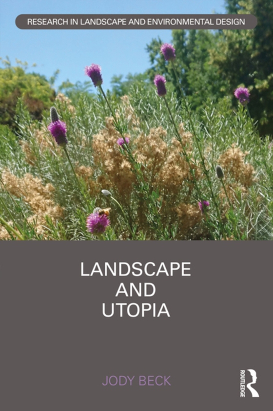 Landscape and Utopia (e-bog) af Beck, Jody