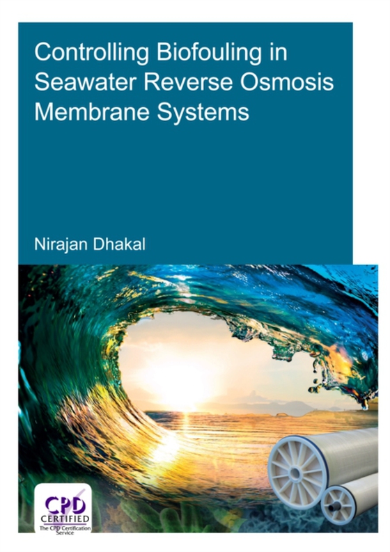 Controlling Biofouling in Seawater Reverse Osmosis Membrane Systems (e-bog) af Dhakal, Nirajan