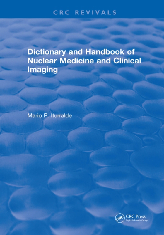 Dictionary and Handbook of Nuclear Medicine and Clinical Imaging (e-bog) af Iturralde, Mario P.