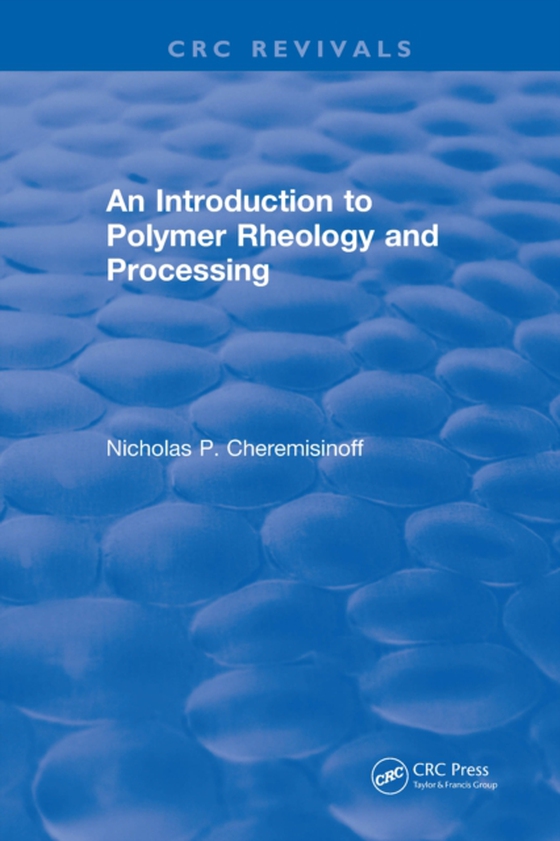 Introduction to Polymer Rheology and Processing (e-bog) af Cheremisinoff, Nicholas P.
