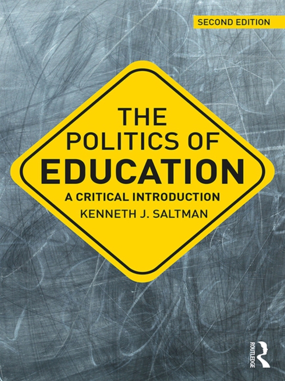 Politics of Education (e-bog) af Saltman, Kenneth J.