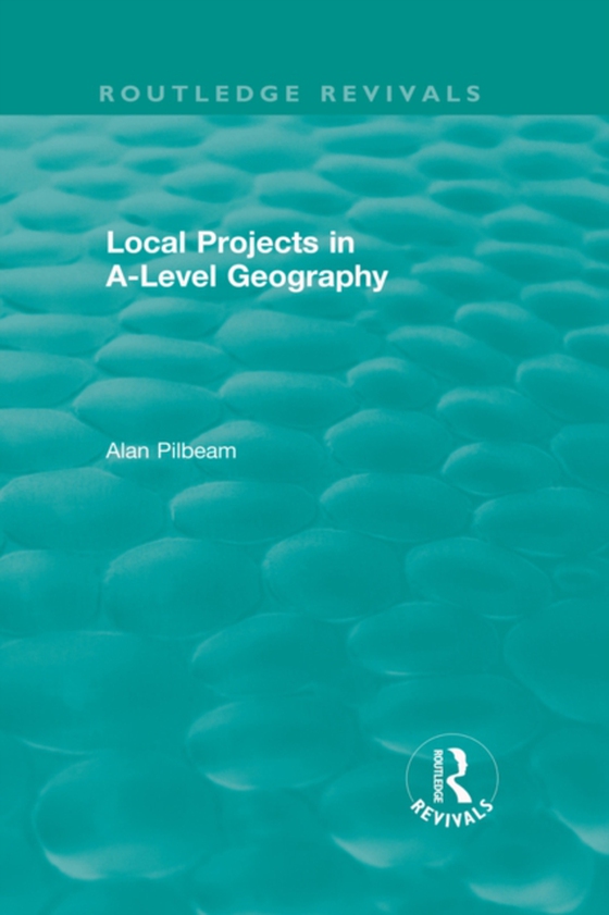 Local Projects in A-Level Geography (e-bog) af Pilbeam, Alan