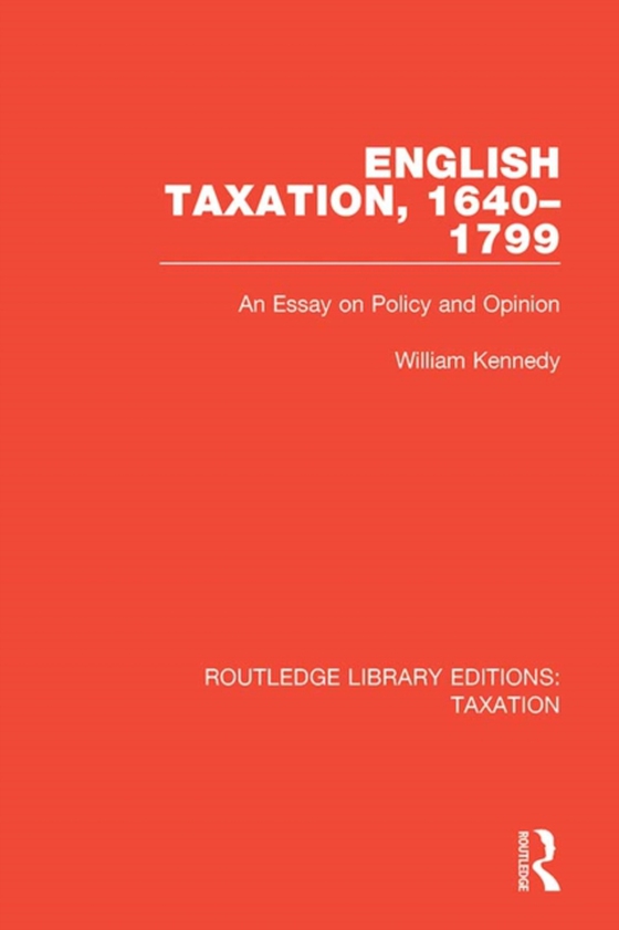 English Taxation, 1640-1799 (e-bog) af Kennedy, William