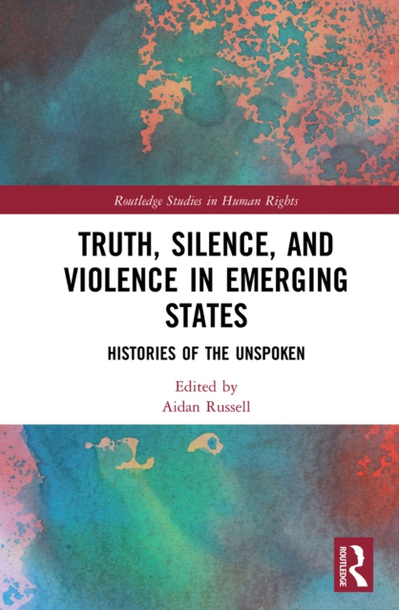 Truth, Silence and Violence in Emerging States (e-bog) af -