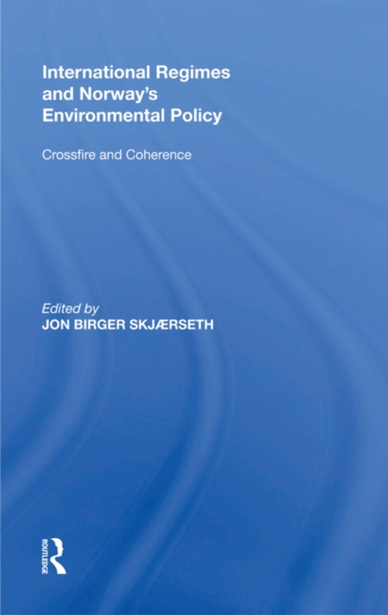 International Regimes and Norway's Environmental Policy (e-bog) af Jon Birger Skj,eth