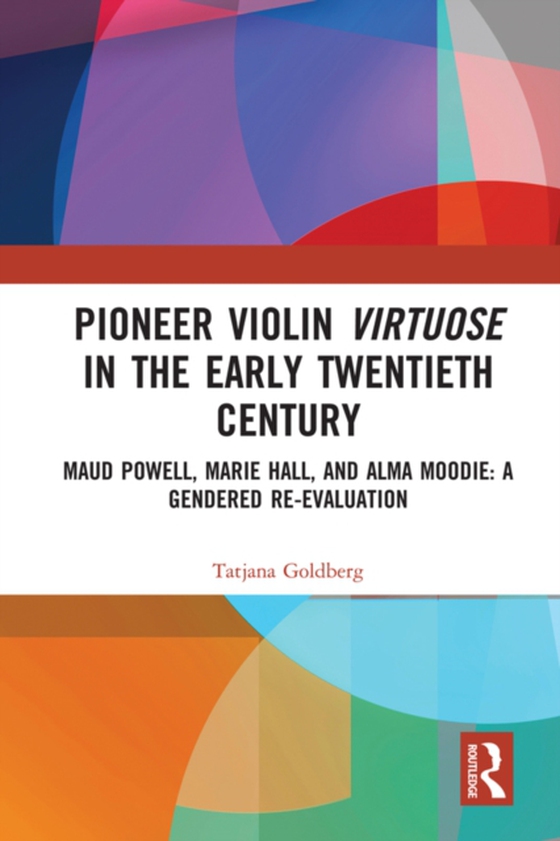 Pioneer Violin Virtuose in the Early Twentieth Century (e-bog) af Goldberg, Tatjana