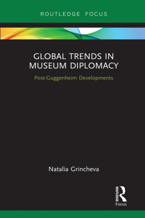 Global Trends in Museum Diplomacy (e-bog) af Grincheva, Natalia