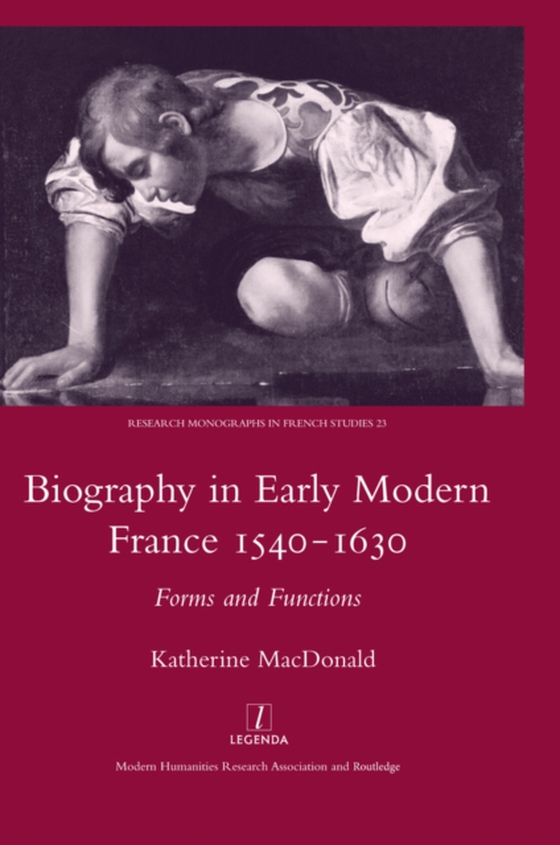 Biography in Early Modern France, 1540-1630 (e-bog) af MacDonald, Katherine