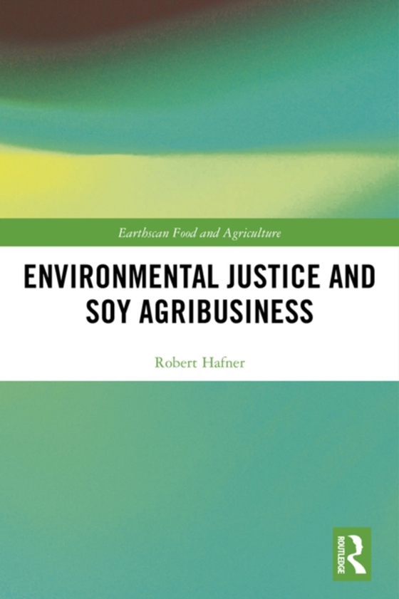 Environmental Justice and Soy Agribusiness (e-bog) af Hafner, Robert