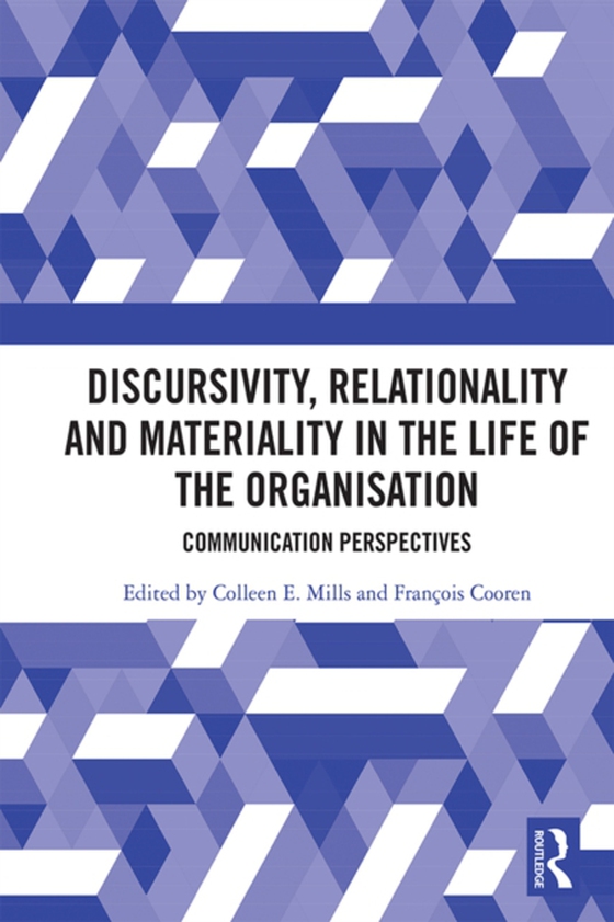 Discursivity, Relationality and Materiality in the Life of the Organisation (e-bog) af -