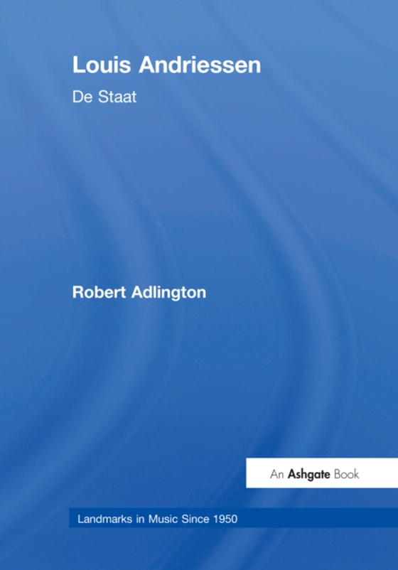 Louis Andriessen: De Staat (e-bog) af Adlington, Robert