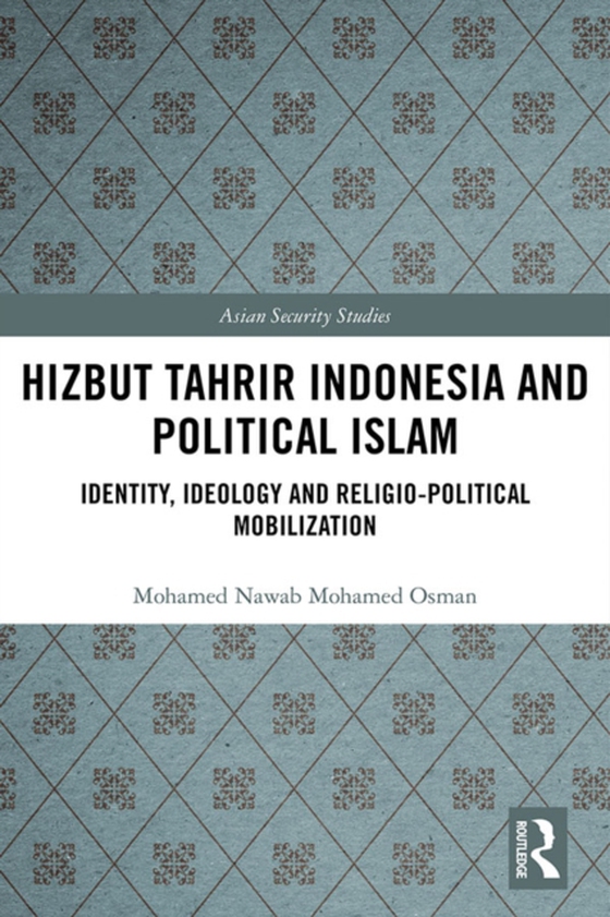 Hizbut Tahrir Indonesia and Political Islam (e-bog) af Osman, Mohamed Nawab Mohamed