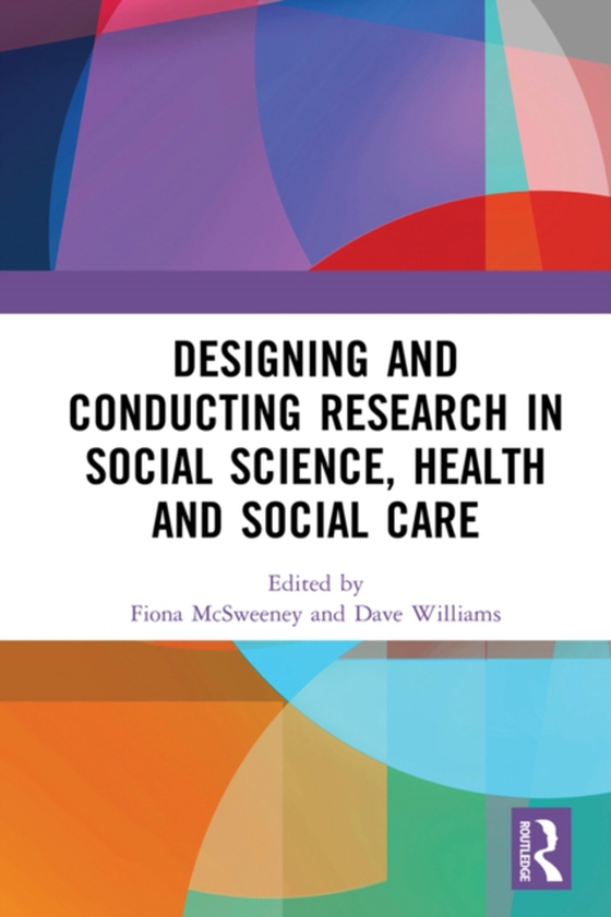 Designing and Conducting Research in Social Science, Health and Social Care (e-bog) af -