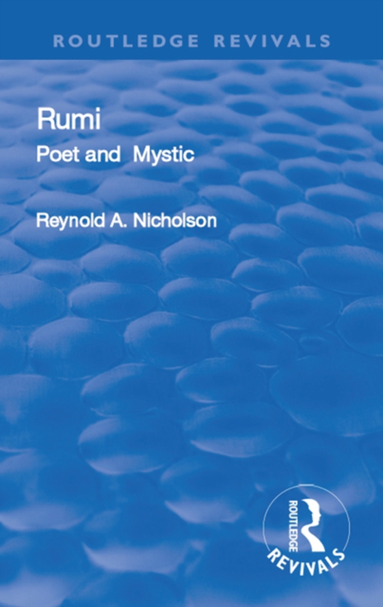 Revival: Rumi, Poet and Mystic, 1207-1273 (1950) (e-bog) af Rumi, Maulana Jalal al-Din