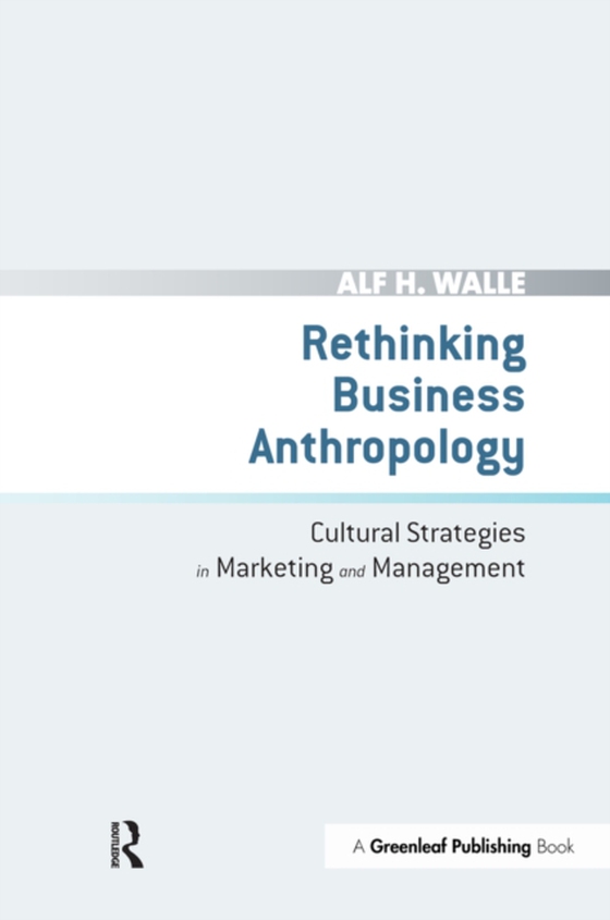 Rethinking Business Anthropology (e-bog) af Walle, Alf H.