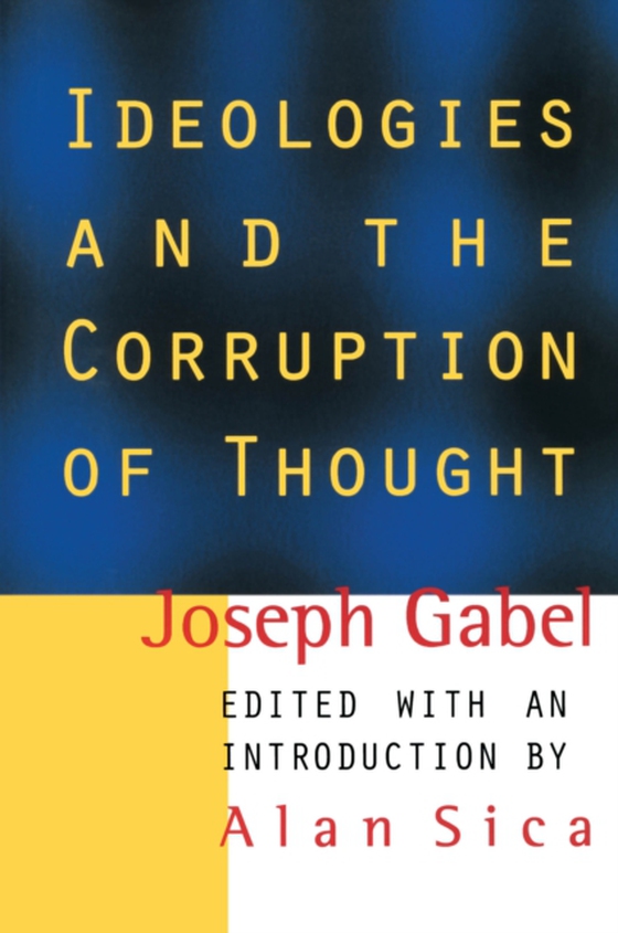 Ideologies and the Corruption of Thought (e-bog) af Gabel, Joseph