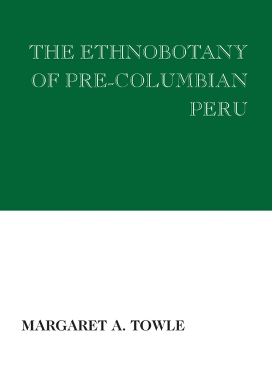 Ethnobotany of Pre-Columbian Peru (e-bog) af Towle, Margaret