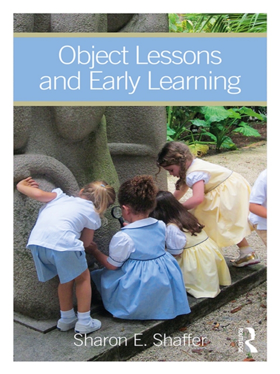 Object Lessons and Early Learning (e-bog) af Shaffer, Sharon E.