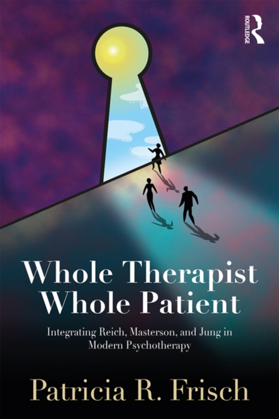Whole Therapist, Whole Patient (e-bog) af Frisch, Patricia R.
