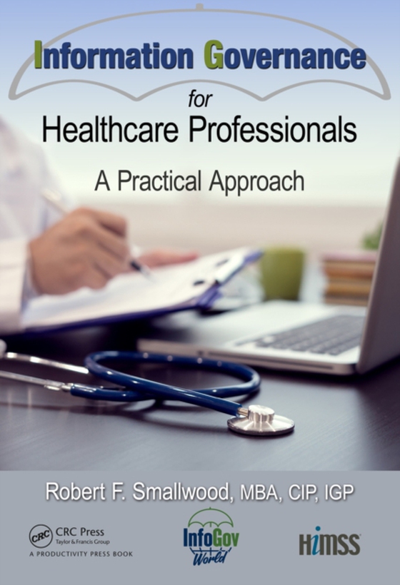 Information Governance for Healthcare Professionals (e-bog) af Smallwood, Robert F.