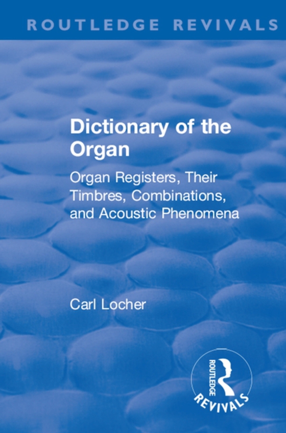 Revival: Dictionary of the Organ (1914) (e-bog) af Locher, Carl