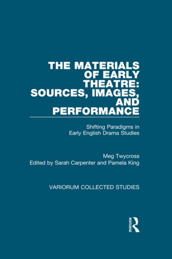 Materials of Early Theatre: Sources, Images, and Performance (e-bog) af Twycross, Meg