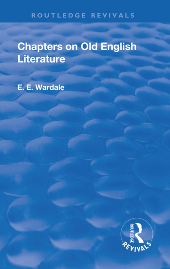 Revival: Chapters on Old English Literature (1935) (e-bog) af Wardale, Edith Elizabeth