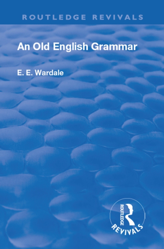 Revival: An Old English Grammar (1922) (e-bog) af Wardale, Edith Elizabeth