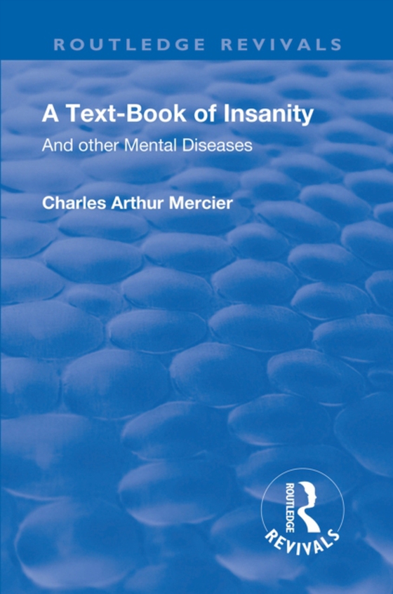 Revival: A Textbook of Insanity (1914) (e-bog) af Mercier, Charles Arthur