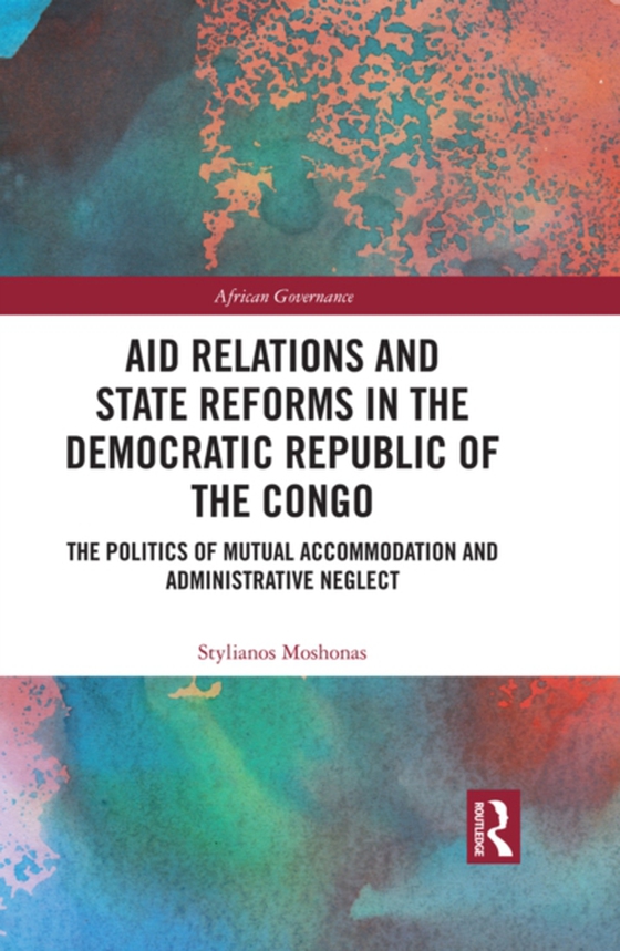 Aid Relations and State Reforms in the Democratic Republic of the Congo (e-bog) af Moshonas, Stylianos