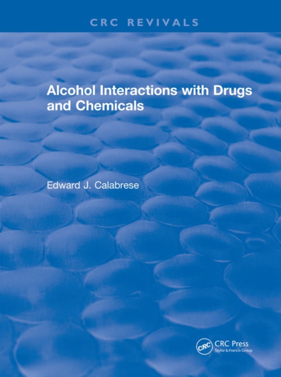 Alcohol Interactions with Drugs and Chemicals (e-bog) af Calabrese, Edward J.