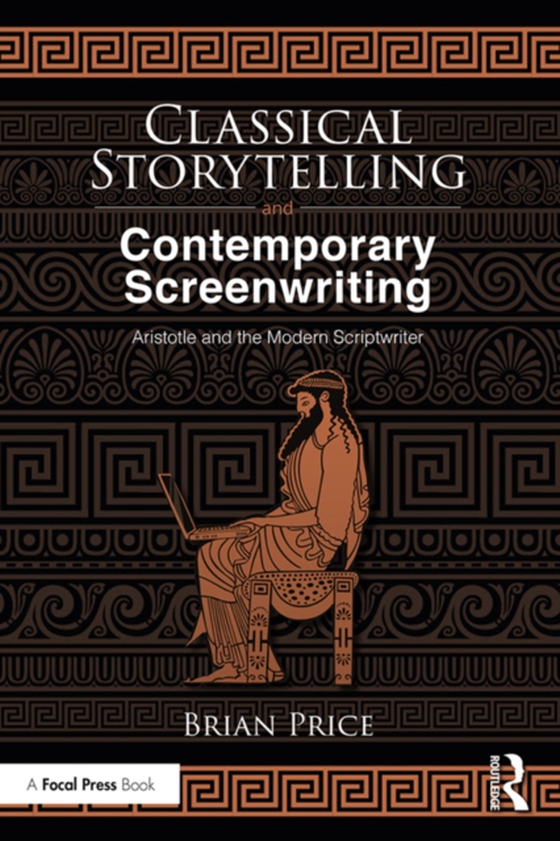 Classical Storytelling and Contemporary Screenwriting (e-bog) af Price, Brian