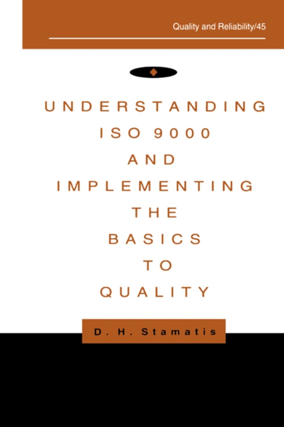 Understanding ISO 9000 and Implementing the Basics to Quality (e-bog) af Stamatis, D.H.