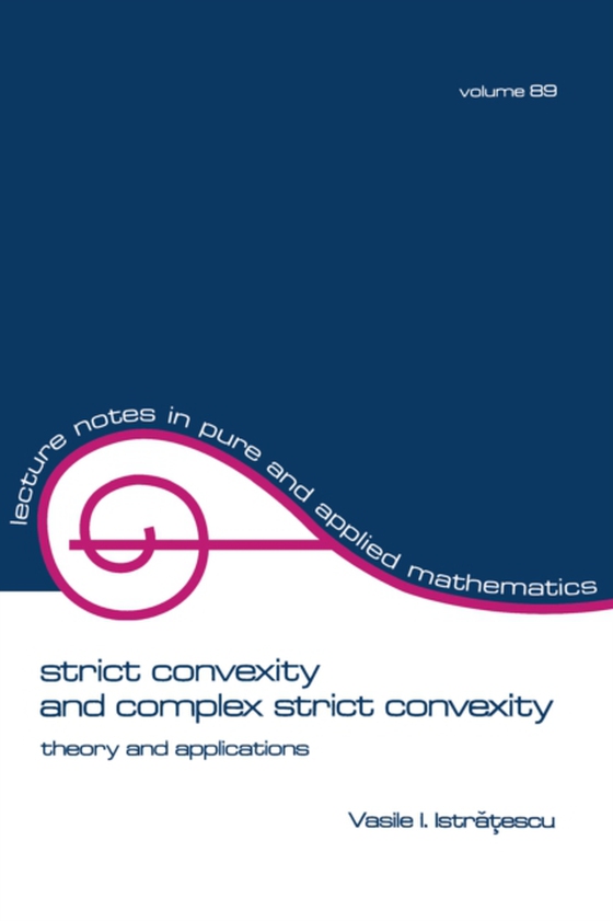 Strict Convexity and Complex Strict Convexity (e-bog) af Istratescu, Vasile I.