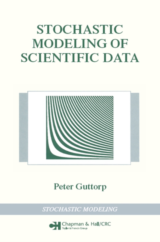 Stochastic Modeling of Scientific Data (e-bog) af Guttorp, Peter