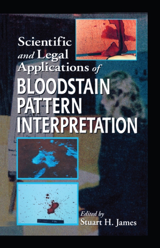 Scientific and Legal Applications of Bloodstain Pattern Interpretation (e-bog) af James, Stuart H.