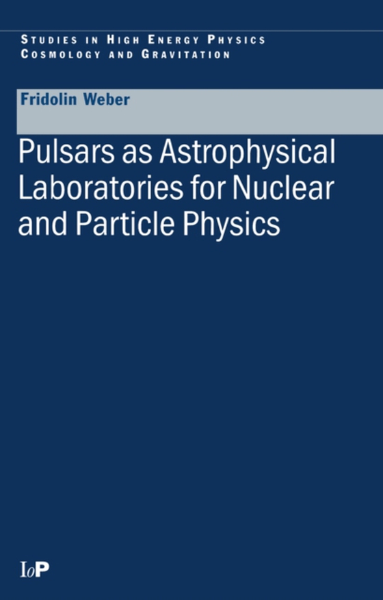 Pulsars as Astrophysical Laboratories for Nuclear and Particle Physics (e-bog) af Weber, Fridolin