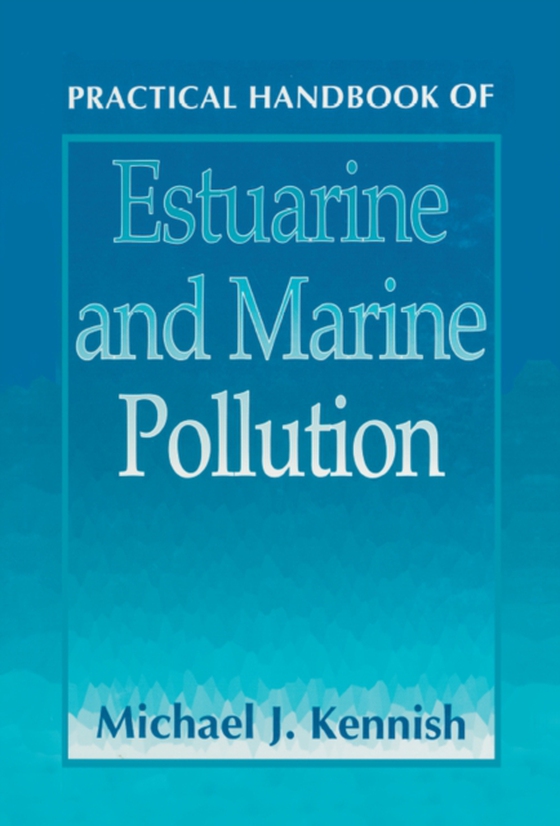 Practical Handbook of Estuarine and Marine Pollution (e-bog) af Kennish, Michael J.