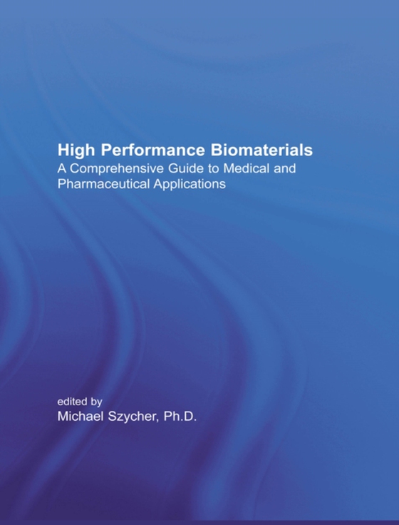 High Performance Biomaterials (e-bog) af Szycher, Michael