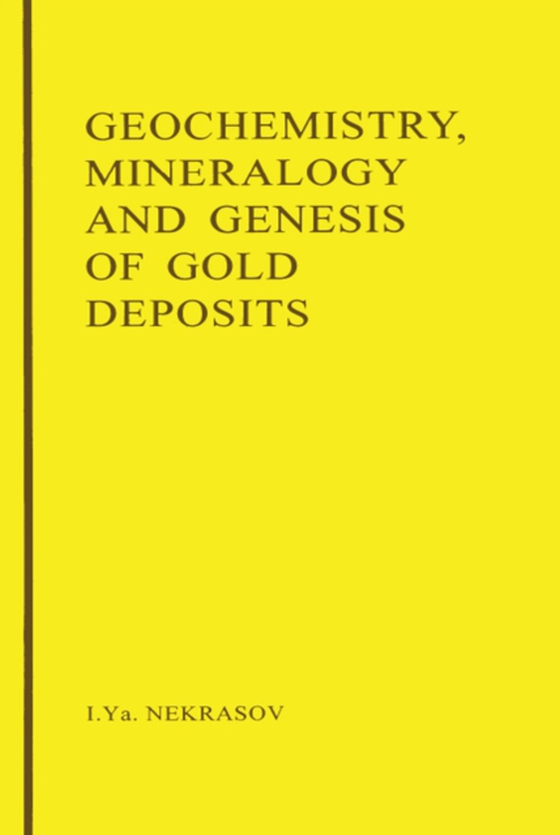 Geochemistry, Mineralogy and Genesis of Gold Deposits (e-bog) af Nekrasov, I.Y.