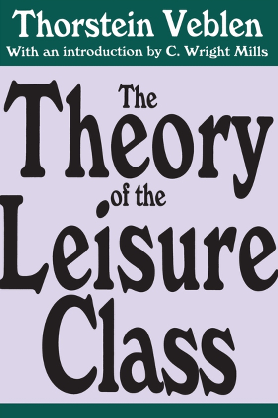 Theory of the Leisure Class (e-bog) af Veblen, Thorstein