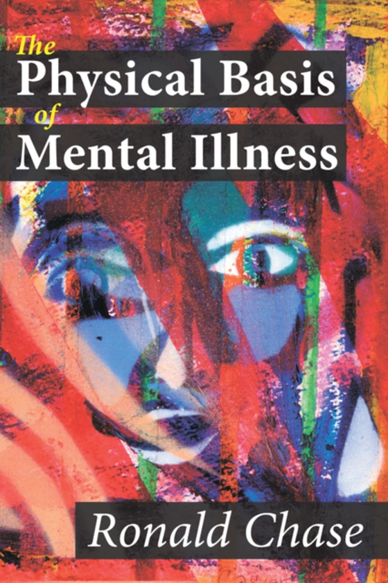 Physical Basis of Mental Illness (e-bog) af Chase, Ronald