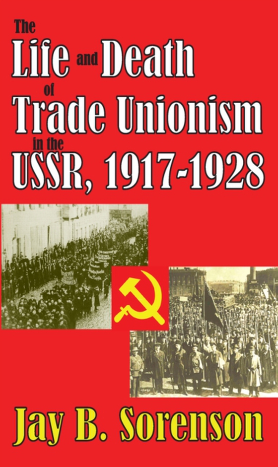 Life and Death of Trade Unionism in the USSR, 1917-1928