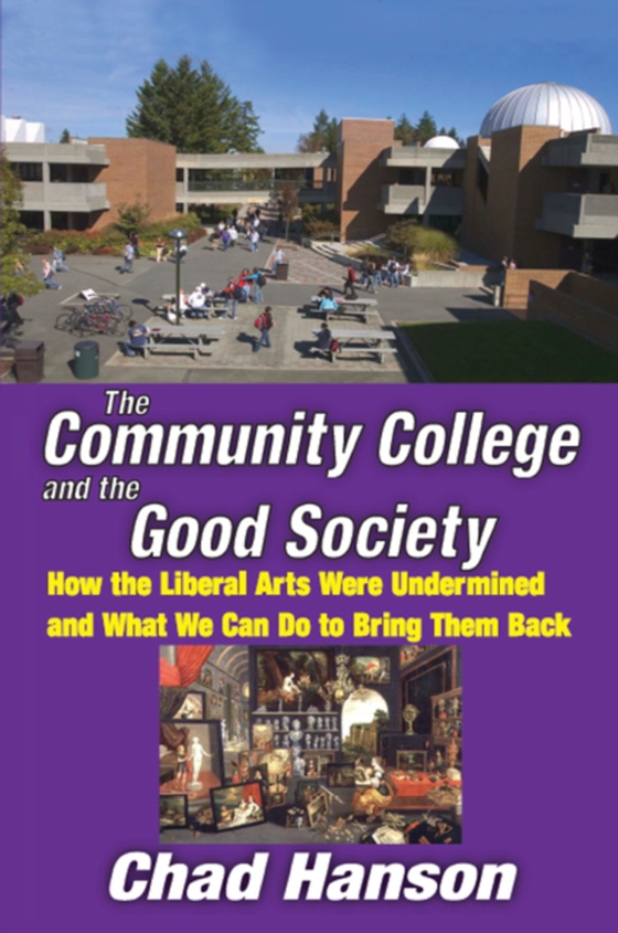 Community College and the Good Society (e-bog) af Hanson, Chad